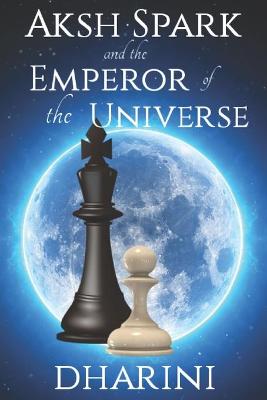 Book cover for Aksh Spark and the Emperor of the Universe