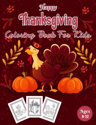 Book cover for Happy Thanksgiving Coloring Book For Kids Ages 8-12