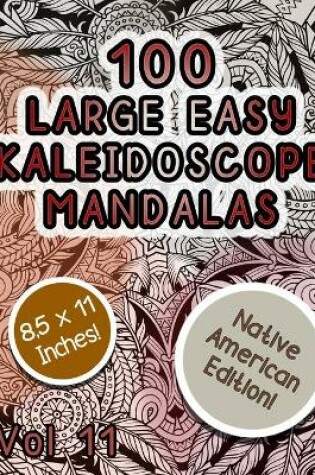 Cover of 100 Large Easy Kaleidoscope Mandalas Vol 11
