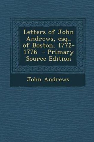 Cover of Letters of John Andrews, Esq., of Boston, 1772-1776