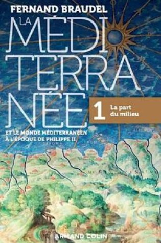 Cover of La Mediterranee Et Le Monde Mediterraneen A L'Epoque de Philippe II - Tome 1