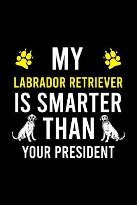 Book cover for My Labrador Retriever Is Smarter Than Your President