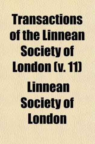 Cover of Transactions of the Linnean Society of London (Volume 11)