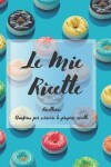 Book cover for Le Mie Ricette
