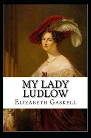 Cover of My Lady Ludlow Illustrated