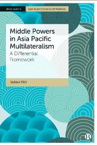 Cover of Middle Powers in Asia Pacific Multilateralism