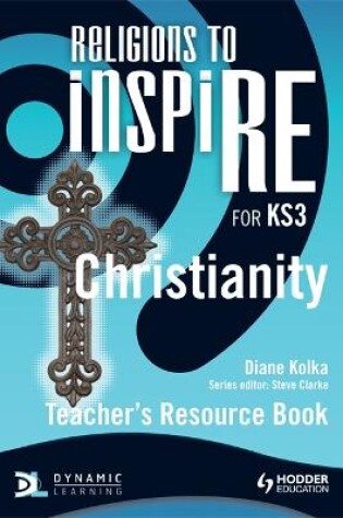 Cover of Religions to InspiRE for KS3: Christianity Teacher's Resource Book