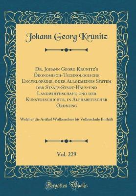 Book cover for Dr. Johann Georg Krünitz's Ökonomisch-Technologische Encyklopädie, Oder Allgemeines System Der Staats-Stadt-Haus-Und Landwirthschaft, Und Der Kunstgeschichte, in Alphabetischer Ordnung, Vol. 229