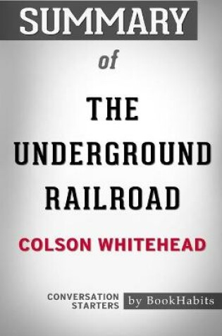 Cover of Summary of The Underground Railroad by Colson Whitehead