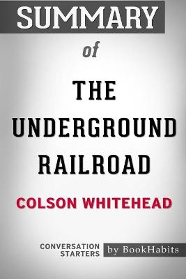 Book cover for Summary of The Underground Railroad by Colson Whitehead