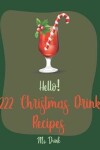 Book cover for Hello! 222 Christmas Drink Recipes