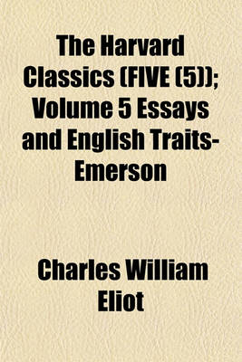 Book cover for The Harvard Classics (Five (5)); Volume 5 Essays and English Traits-Emerson