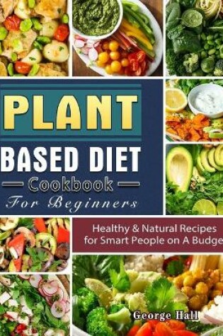 Cover of Plant Based Diet Cookbook For Beginners