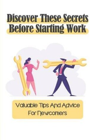 Cover of Discover These Secrets Before Starting Work