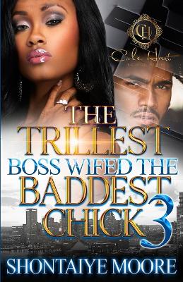 Book cover for The Trillest Boss Wifed The Baddest Chick 3