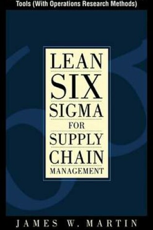 Cover of Lean Six SIGMA for Supply Chain Management, Chapter 8 - Root Cause Analysis Using Six SIGMA Tools (with Operations Research Methods)