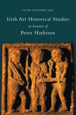 Cover of Irish Art Historical Studies in Honour of Peter Harbison