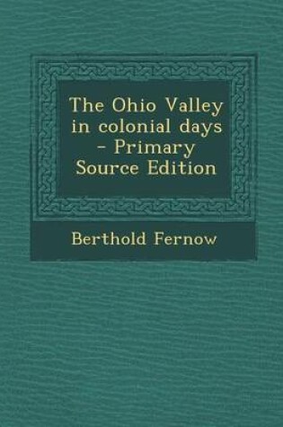 Cover of The Ohio Valley in Colonial Days - Primary Source Edition