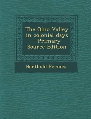 Book cover for The Ohio Valley in Colonial Days - Primary Source Edition