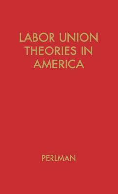 Book cover for Labor Union Theories in America