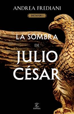 Book cover for La Sombra de Julio C�sar (Serie Dictator 1)