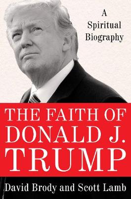 Book cover for The Faith of Donald J. Trump