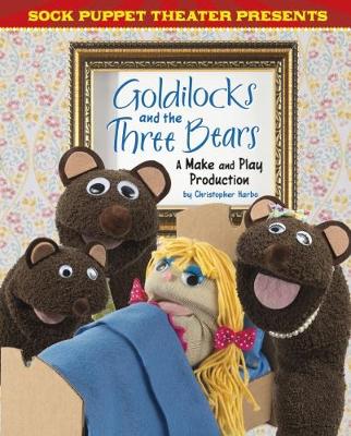 Cover of Sock Puppet Theatre Presents Goldilocks and the Three Bears