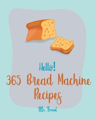 Book cover for Hello! 365 Bread Machine Recipes