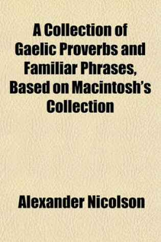 Cover of A Collection of Gaelic Proverbs and Familiar Phrases, Based on Macintosh's Collection