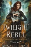 Book cover for Twilight Rebel