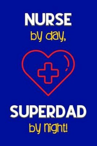Cover of Nurse by day, Superdad by night!
