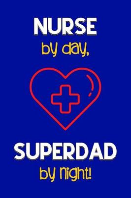 Book cover for Nurse by day, Superdad by night!