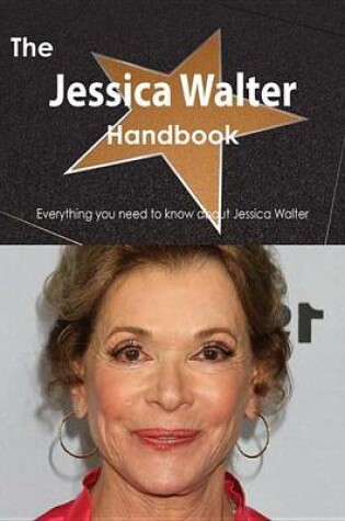 Cover of The Jessica Walter Handbook - Everything You Need to Know about Jessica Walter