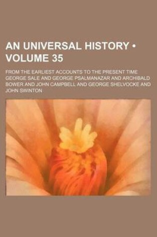 Cover of An Universal History (Volume 35); From the Earliest Accounts to the Present Time