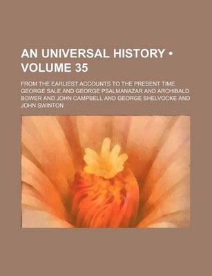 Book cover for An Universal History (Volume 35); From the Earliest Accounts to the Present Time