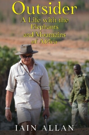 Cover of OUTSIDER... A Life with the Elephants and Mountains of Africa