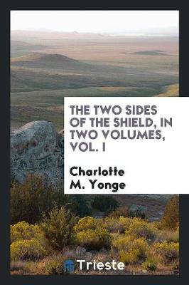 Book cover for The Two Sides of the Shield, in Two Volumes, Vol. I