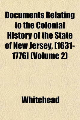 Book cover for Documents Relating to the Colonial History of the State of New Jersey, [1631-1776] (Volume 2)