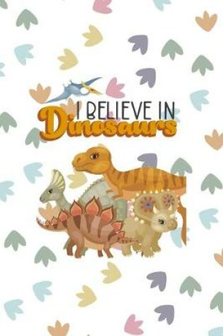 Cover of I Believe In Dinosaurs