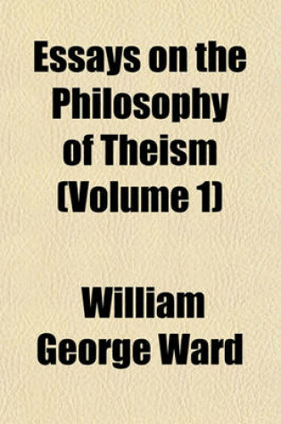 Cover of Essays on the Philosophy of Theism (Volume 1)