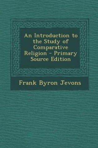 Cover of An Introduction to the Study of Comparative Religion - Primary Source Edition