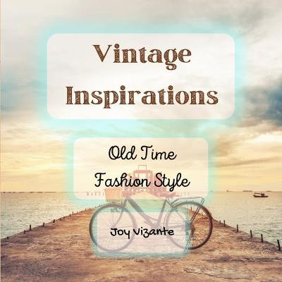 Book cover for The Old Time Fashion Style - Inspiration - Vintage Design - Hairstyle and Costumes