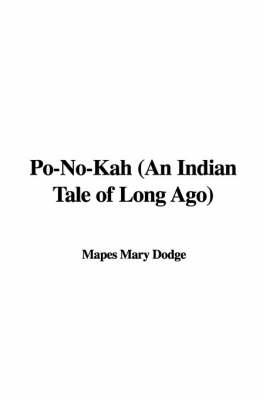 Book cover for Po-No-Kah (an Indian Tale of Long Ago)