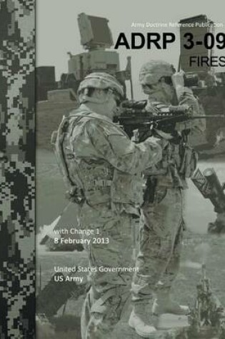 Cover of Army Doctrine Reference Publication ADRP 3-09 Fires with Change 1 8 February 2013