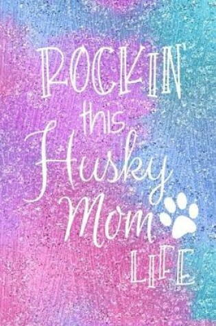 Cover of Rockin This Husky Mom Life