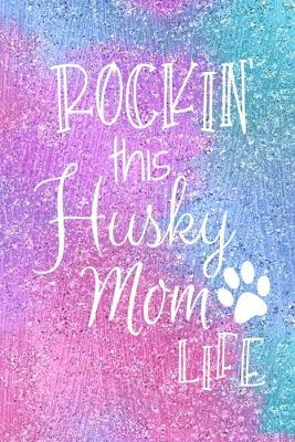 Book cover for Rockin This Husky Mom Life