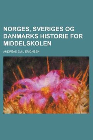 Cover of Norges, Sveriges Og Danmarks Historie for Middelskolen