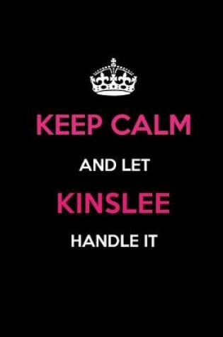 Cover of Keep Calm and Let Kinslee Handle It