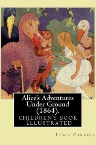 Cover of Alice's Adventures Under Ground (1864). By