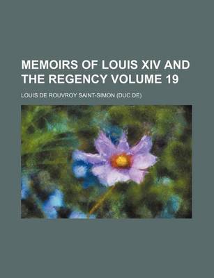 Book cover for Memoirs of Louis XIV and the Regency Volume 19